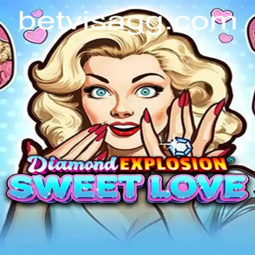 Experience the Thrill of DiamondExplosionSweetLove on Betvisa